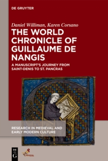 The World Chronicle of Guillaume de Nangis : A Manuscript's Journey from Saint-Denis to St. Pancras