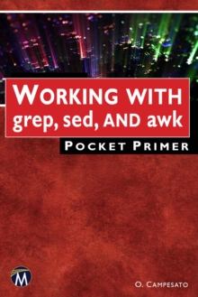 Working with grep, sed, and awk Pocket Primer