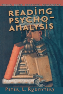 Reading Psychoanalysis : Freud, Rank, Ferenczi, Groddeck