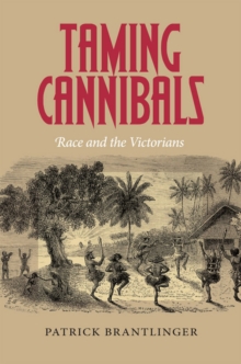Taming Cannibals : Race and the Victorians