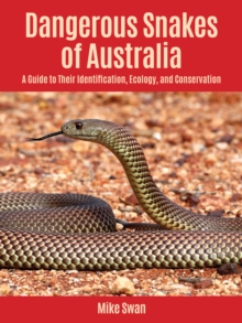 Dangerous Snakes of Australia : A Guide to Their Identification, Ecology, and Conservation
