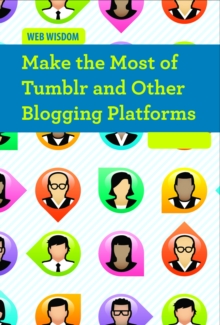 Make the Most of Tumblr and Other Blogging Platforms