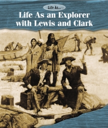 Life As an Explorer with Lewis and Clark