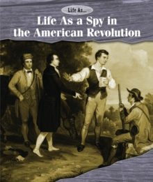 Life As a Spy in the American Revolution