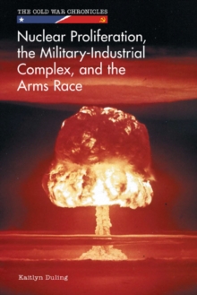 Nuclear Proliferation, the Military-Industrial Complex, and the Arms Race