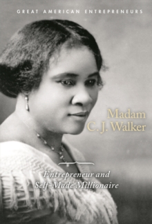 Madam C.J. Walker : Entrepreneur and Self-Made Millionaire
