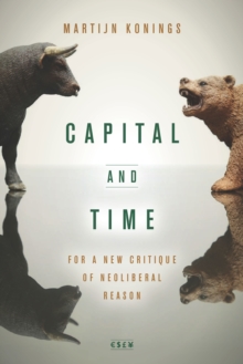 Capital and Time : For a New Critique of Neoliberal Reason