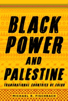 Black Power and Palestine : Transnational Countries of Color