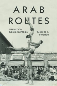 Arab Routes : Pathways to Syrian California