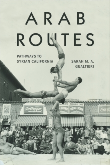 Arab Routes : Pathways to Syrian California