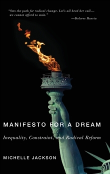 Manifesto for a Dream : Inequality, Constraint, and Radical Reform