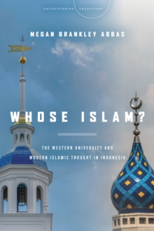 Whose Islam? : The Western University and Modern Islamic Thought in Indonesia