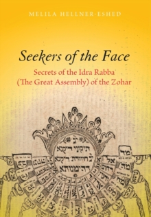 Seekers of the Face : Secrets of the Idra Rabba (The Great Assembly) of the Zohar
