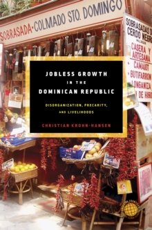 Jobless Growth in the Dominican Republic : Disorganization, Precarity, and Livelihoods