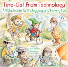 Time-Out from Technology : A Kid's Guide to Unplugging and Having Fun