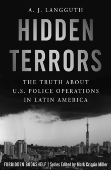 Hidden Terrors : The Truth About U.S. Police Operations in Latin America