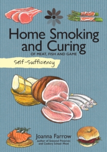 Self-Sufficiency: Home Smoking and Curing : Of Meat, Fish and Game
