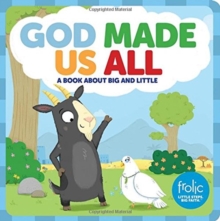 God Made Us All : A Book about Big and Little