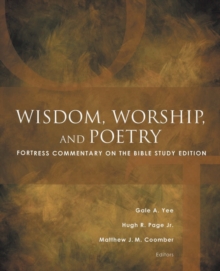 Wisdom, Worship, and Poetry : Fortress Commentary on the Bible Study Edition