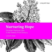 Nurturing Hope : Christian Pastoral Care in the Twenty-First Century