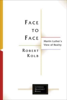 Face to Face : Martin Luther's View of Reality