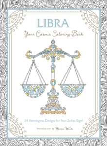 Libra: Your Cosmic Coloring Book : 24 Astrological Designs for Your Zodiac Sign!