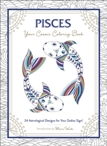 Pisces: Your Cosmic Coloring Book : 24 Astrological Designs for Your Zodiac Sign!