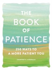The Book of Patience : 250 Ways to a More Patient You