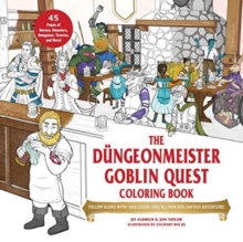 The Dungeonmeister Goblin Quest Coloring Book : Follow Along with—and Color—This All-New RPG Fantasy Adventure!