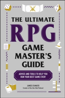 The Ultimate RPG Game Master's Guide : Advice and Tools to Help You Run Your Best Game Ever!