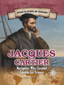 Jacques Cartier : Navigator Who Claimed Canada for France