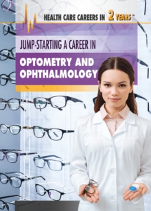 Jump-Starting a Career in Optometry and Ophthalmology