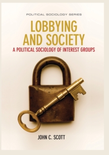 Lobbying and Society : A Political Sociology of Interest Groups