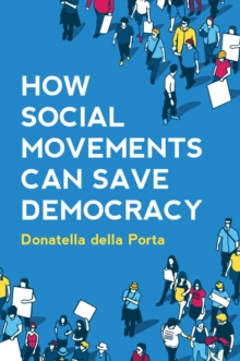 How Social Movements Can Save Democracy : Democratic Innovations from Below