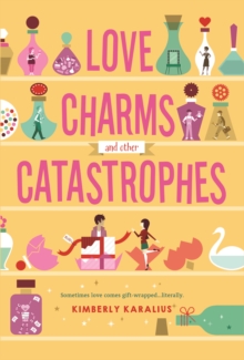 Love Charms and Other Catastrophes : A Swoon Novel