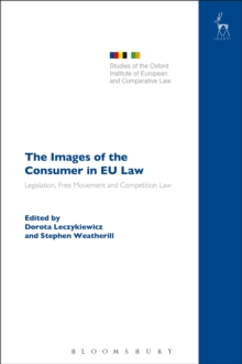 The Images of the Consumer in EU Law : Legislation, Free Movement and Competition Law