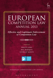 European Competition Law Annual 2013 : Effective and Legitimate Enforcement of Competition Law
