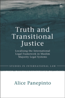 Truth and Transitional Justice : Localising the International Legal Framework in Muslim Majority Legal Systems