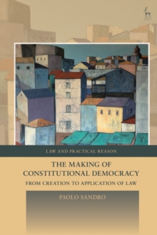 The Making of Constitutional Democracy : From Creation to Application of Law