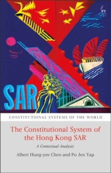 The Constitutional System of the Hong Kong SAR : A Contextual Analysis