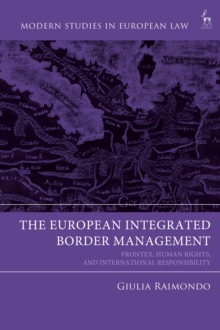 The European Integrated Border Management : Frontex, Human Rights, and International Responsibility