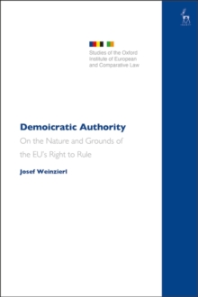 Demoicratic Authority : On the Nature and Grounds of the EU’s Right to Rule