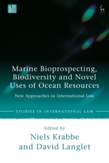 Marine Bioprospecting, Biodiversity and Novel Uses of Ocean Resources : New Approaches in International Law