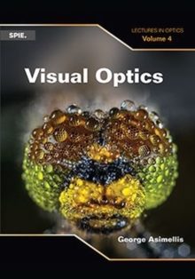 Visual Optics : Lectures in Optics, Vol 4