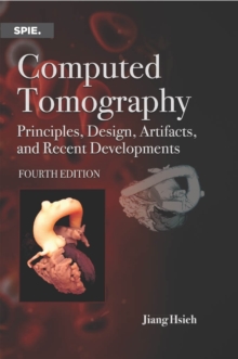 Computed Tomography : Principles, Design, Artifacts, and Recent Advances