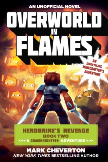 Overworld in Flames : Herobrine?s Revenge Book Two (A Gameknight999 Adventure): An Unofficial Minecrafter?s Adventure