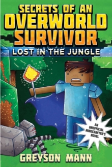 Lost in the Jungle : Secrets of an Overworld Survivor, #1
