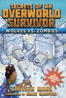Wolves vs. Zombies : Secrets of an Overworld Survivor, #3