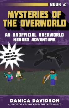 Mysteries of the Overworld : An Unofficial Overworld Heroes Adventure, Book Two