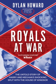 Royals at War : The Untold Story of Harry and Meghan's Shocking Split with the House of Windsor